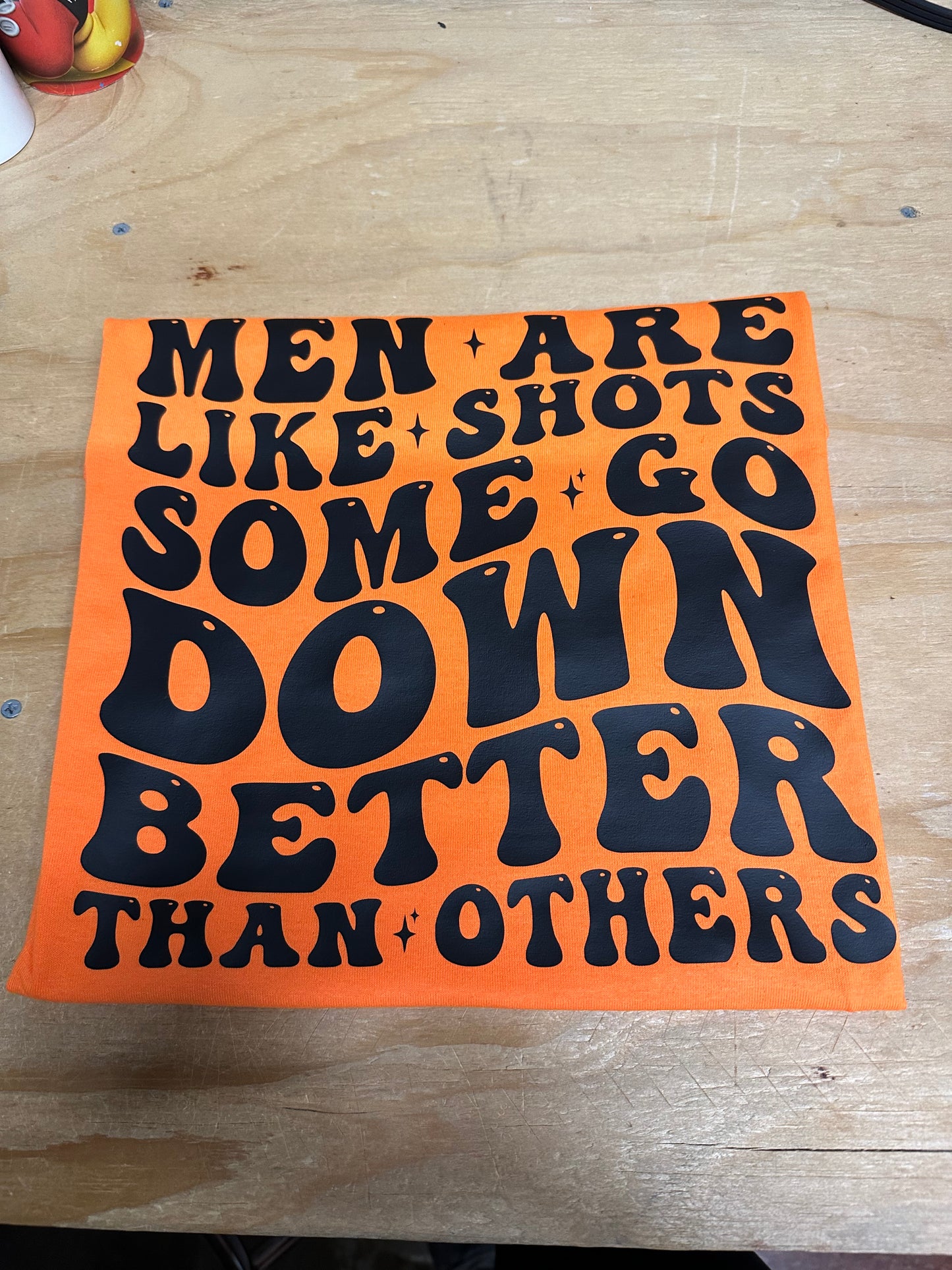 Men Are Like Shots…Some go Down Better Then Others