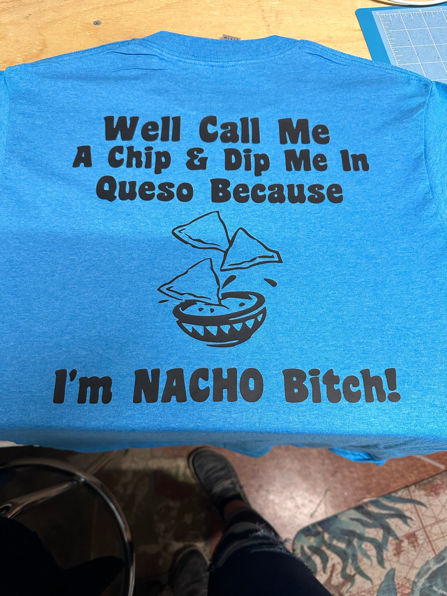 Well Call Me A Chip & Dip Me In Queso