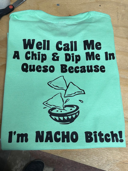 Well Call Me A Chip & Dip Me In Queso